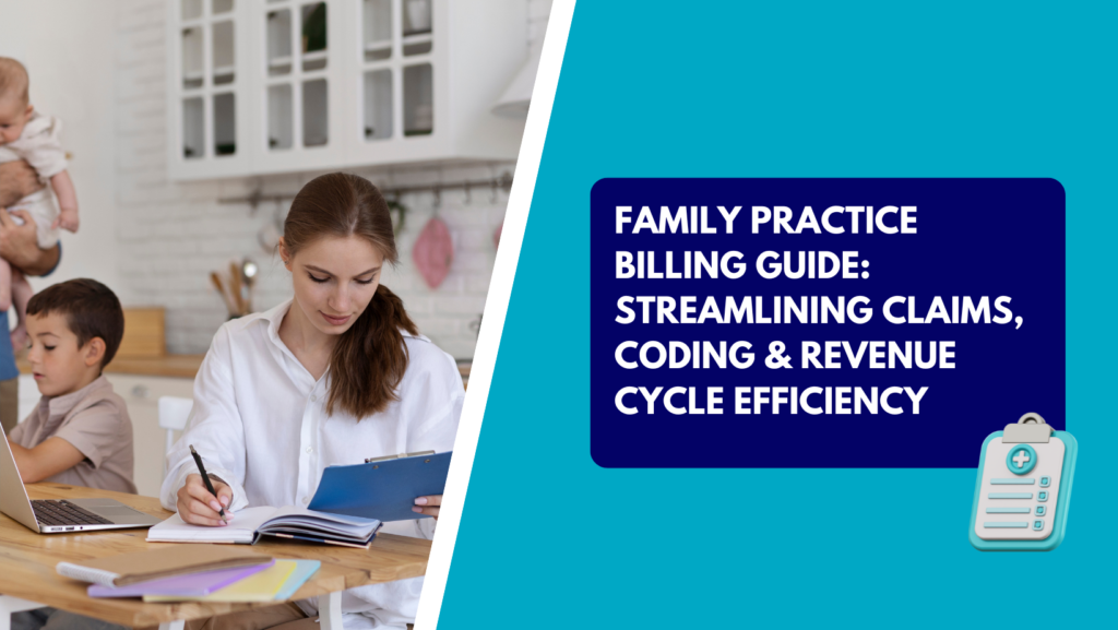 Family Practice Billing Guide - Streamlining Claims, Coding & Revenue Cycle Efficiency. Female healthcare professional reviewing documents at a home office desk while managing family responsibilities.