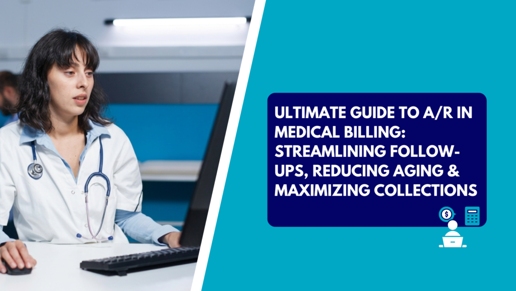 An image features a female medical billing specialist working on a computer and a text overlay titled, 'ULTIMATE GUIDE TO A/R IN MEDICAL BILLING: STREAMLINING FOLLOW-UPS, REDUCING AGING & MAXIMIZING COLLECTIONS.'
