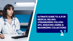 An image features a female medical billing specialist working on a computer and a text overlay titled, 'ULTIMATE GUIDE TO A/R IN MEDICAL BILLING: STREAMLINING FOLLOW-UPS, REDUCING AGING & MAXIMIZING COLLECTIONS.'