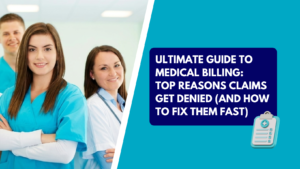 A guide image for medical billing, featuring three healthcare professionals next to a navy blue text box with white text that reads 'ULTIMATE GUIDE TO MEDICAL BILLING: TOP REASONS CLAIMS GET DENIED (AND HOW TO FIX THEM FAST)'. A medical clipboard icon with a dollar sign is in the lower right corner, set against a teal background.