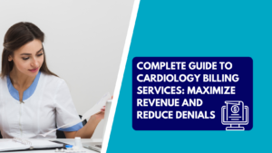 A healthcare worker in a white uniform reviews paperwork at a desk. To the right, a blue graphic features the title "Complete Guide to Cardiology Billing Services" and an icon of a medical bill on a computer screen.