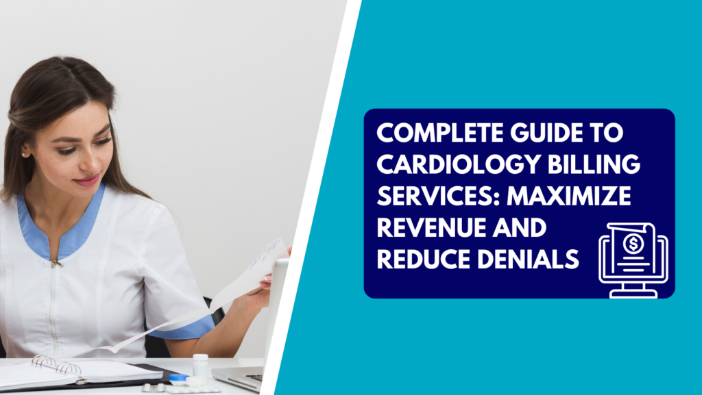 A healthcare worker in a white uniform reviews paperwork at a desk. To the right, a blue graphic features the title "Complete Guide to Cardiology Billing Services" and an icon of a medical bill on a computer screen.