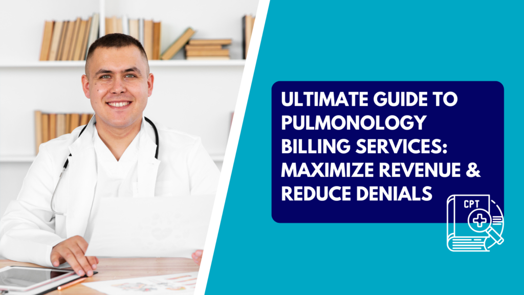 A smiling male physician in a white lab coat with a stethoscope, sitting at a desk and holding medical documents. The image is a split-screen banner with a teal right side featuring a dark blue text box that reads 'ULTIMATE GUIDE TO PULMONOLOGY BILLING SERVICES: MAXIMIZE REVENUE & REDUCE DENIALS' and a white line-art icon of a CPT medical coding book with a magnifying glass.