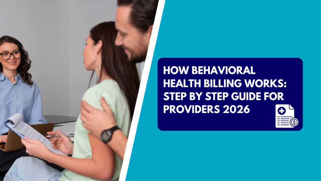 A behavioral health professional consulting with a couple, alongside a graphic banner reading "How Behavioral Health Billing Works: Step by Step Guide for Providers 2026.