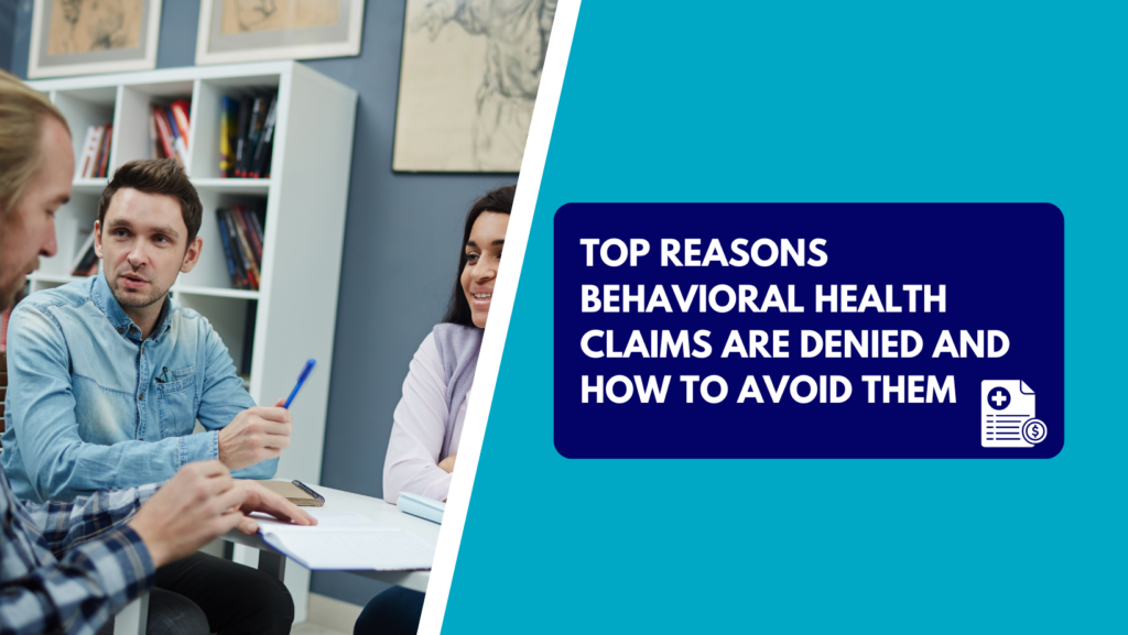 A team discussing insurance paperwork in an office, alongside a graphic banner reading "Top Reasons Behavioral Health Claims Are Denied and How to Avoid Them.