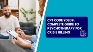 A therapist taking notes during a patient session, alongside a graphic banner reading "CPT Code 90839: Complete Guide to Psychotherapy for Crisis Billing."