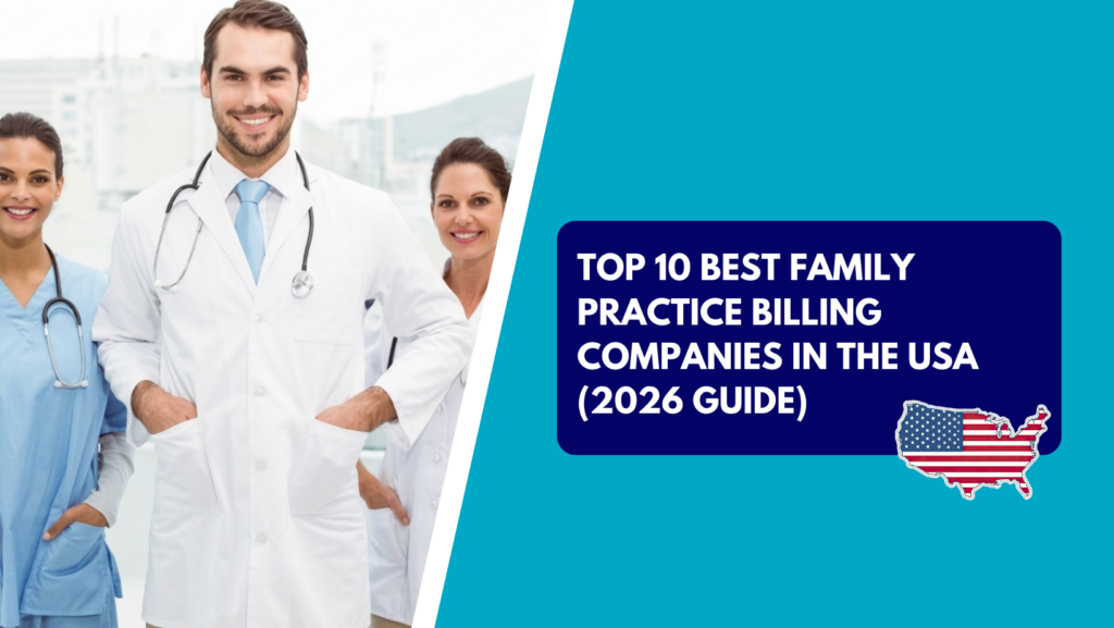 A male doctor in a white lab coat with hands in his pockets stands smiling alongside two female medical colleagues in a clinical setting. The right side features a teal background with a dark blue text box reading "TOP 10 BEST FAMILY PRACTICE BILLING COMPANIES IN THE USA (2026 GUIDE)" above an American flag patterned map silhouette of the United States.