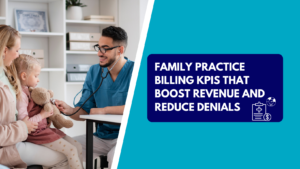 A smiling male doctor in blue scrubs playfully uses his stethoscope on a teddy bear held by a young girl sitting on her mother's lap. The right side features a teal background with a dark blue text box reading "FAMILY PRACTICE BILLING KPIS THAT BOOST REVENUE AND REDUCE DENIALS" next to a medical clipboard and dollar sign icon.
