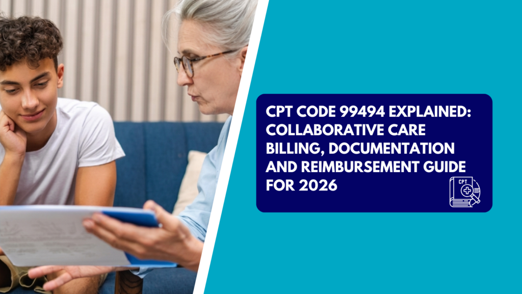 An older female provider with glasses and gray hair points to a document on a blue folder while explaining it to a smiling teenage boy sitting on a blue sofa. The right side features a teal background with a dark blue text box reading "CPT CODE 99494 EXPLAINED: COLLABORATIVE CARE BILLING, DOCUMENTATION AND REIMBURSEMENT GUIDE FOR 2026" next to a white CPT book icon.