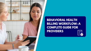 A blonde woman holding a tablet and pen sits at a table discussing information with a brunette woman in a pink shirt. The right half features a teal background with a dark blue text box reading "BEHAVIORAL HEALTH BILLING WORKFLOW: A COMPLETE GUIDE FOR PROVIDERS" next to a white checkmarked document icon.