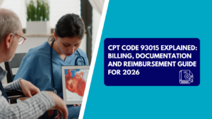 A female healthcare professional in blue scrubs looks at a tablet displaying a human heart diagram while consulting with an older male patient. The right side features a teal background with a dark blue text box reading "CPT CODE 93015 EXPLAINED: BILLING, DOCUMENTATION AND REIMBURSEMENT GUIDE FOR 2026" next to a white CPT book icon.