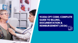 A doctor listens to the chest of a senior female patient using a stethoscope inside a clinic with a human heart diagram on the wall. The right side features a teal background with a dark blue text box reading "93306 CPT CODE: COMPLETE GUIDE TO BILLING, DOCUMENTATION & REIMBURSEMENT (2026)" next to a CPT book icon.