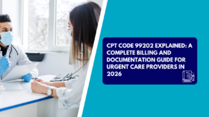 A male healthcare provider wearing a face mask and blue medical gloves holds papers while speaking to a patient across a desk in a brightly lit clinic. The right side features a teal background with a dark blue text box reading "CPT CODE 99202 EXPLAINED: A COMPLETE BILLING AND DOCUMENTATION GUIDE FOR URGENT CARE PROVIDERS IN 2026" next to a white CPT book icon.