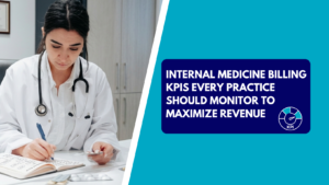 A female physician wearing a white lab coat and stethoscope sits at a white desk, taking notes in a planner with blister packs of medication nearby. The right side features a teal background with a dark blue text box reading "INTERNAL MEDICINE BILLING KPIS EVERY PRACTICE SHOULD MONITOR TO MAXIMIZE REVENUE" next to a KPI gauge icon.