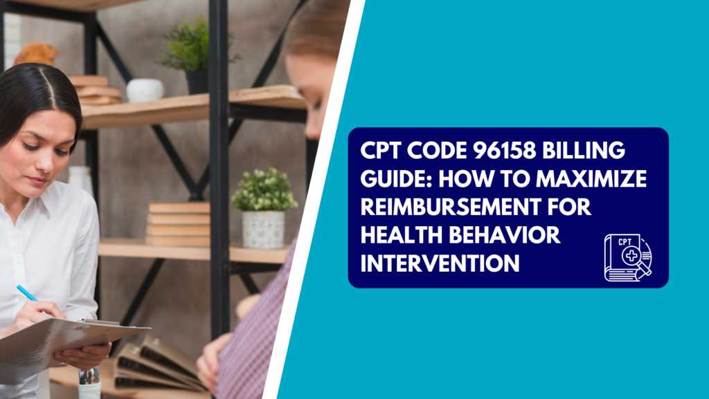 A female therapist in a white shirt writing on a clipboard while looking down at a patient sitting nearby. The right half features a teal background with a dark blue box reading "CPT CODE 96158 BILLING GUIDE: HOW TO MAXIMIZE REIMBURSEMENT FOR HEALTH BEHAVIOR INTERVENTION" next to a CPT book graphic.