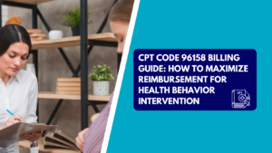 A female therapist in a white shirt writing on a clipboard while looking down at a patient sitting nearby. The right half features a teal background with a dark blue box reading "CPT CODE 96158 BILLING GUIDE: HOW TO MAXIMIZE REIMBURSEMENT FOR HEALTH BEHAVIOR INTERVENTION" next to a CPT book graphic.