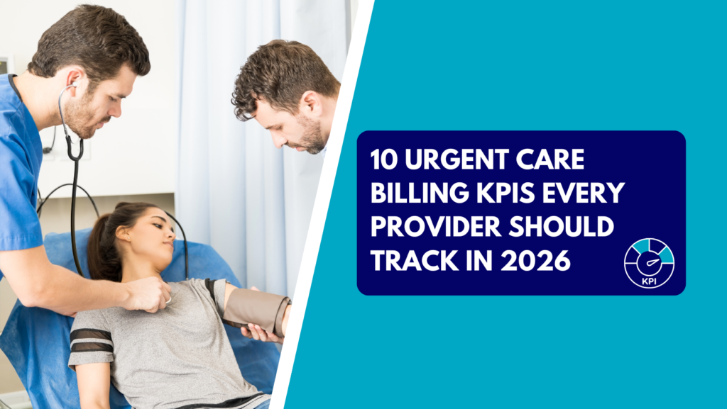 Two male healthcare workers examine a female patient lying on a clinic table; one doctor listens to her heart with a stethoscope while another applies a blood pressure cuff. The right side features a teal section with a dark blue text box reading "10 URGENT CARE BILLING KPIS EVERY PROVIDER SHOULD TRACK IN 2026" alongside a circular KPI gauge icon.