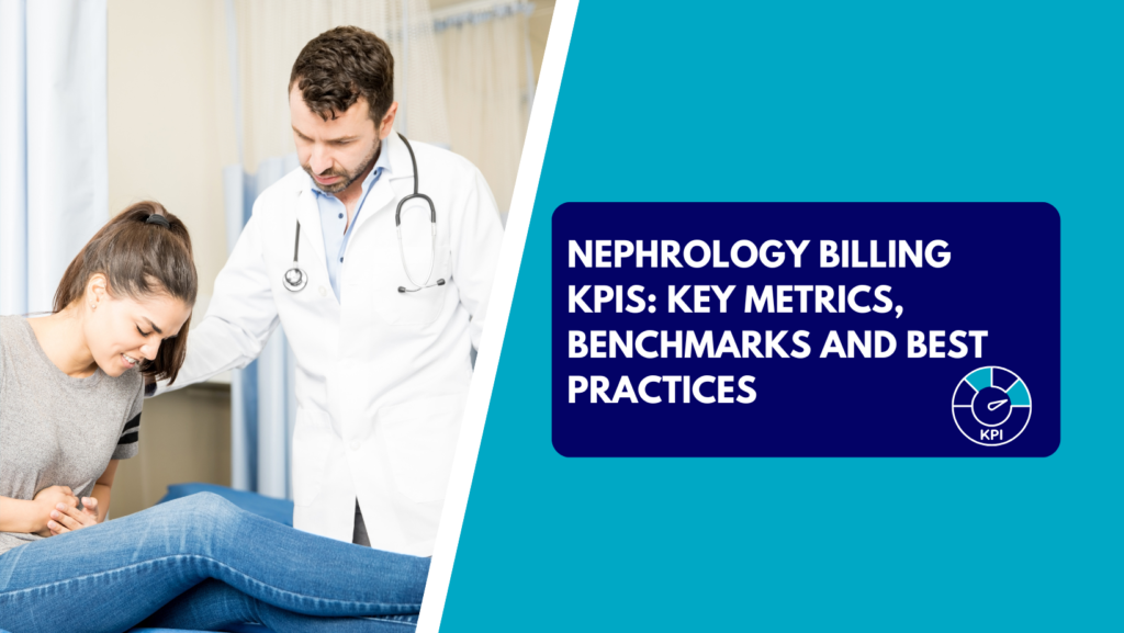 A doctor in a white lab coat with a stethoscope around his neck comforting a young woman sitting on an examination table while clutching her abdomen. The right side features a teal section with a dark blue text box reading "NEPHROLOGY BILLING KPIS: KEY METRICS, BENCHMARKS AND BEST PRACTICES" next to a circular KPI gauge icon.
