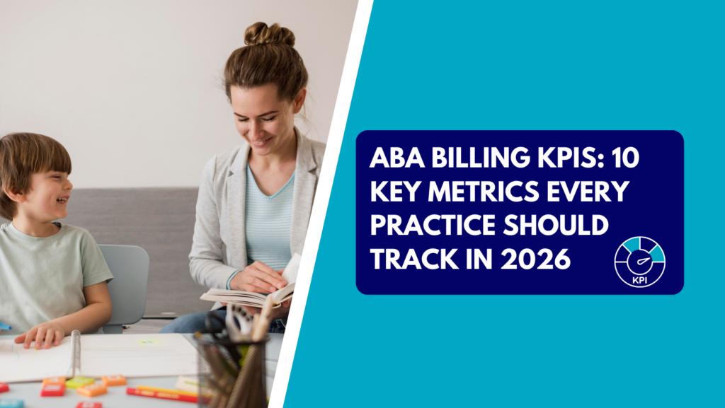 A female ABA therapist sitting at a desk reading a book with a smiling young boy who is drawing and playing with colorful blocks. The right side features a teal section with a dark blue text box reading "ABA BILLING KPIS: 10 KEY METRICS EVERY PRACTICE SHOULD TRACK IN 2026" next to a circular KPI gauge icon.