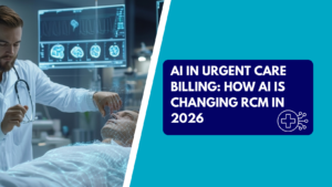 A male physician wearing a lab coat and stethoscope examining a patient lying down, overlaid with digital wireframe scans and medical monitors in the background. The right side features a teal section with a dark blue text box reading "AI IN URGENT CARE BILLING: HOW AI IS CHANGING RCM IN 2026" next to a medical cross AI circuit icon.