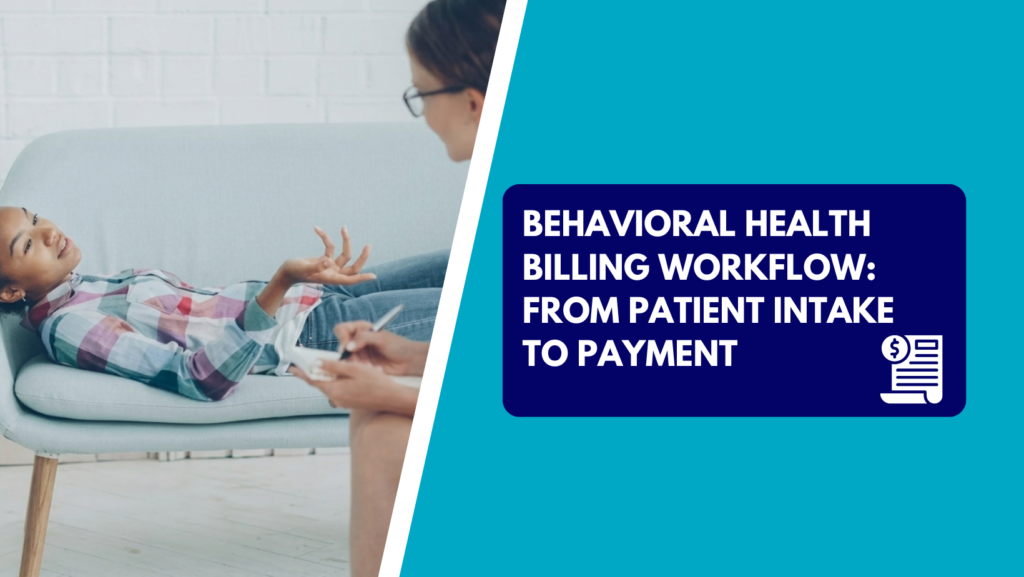 A young woman lying on a light grey couch gestures with her hands while speaking to a therapist in glasses taking notes on a notepad. The right side features a teal section with a dark blue text box reading "BEHAVIORAL HEALTH BILLING WORKFLOW: FROM PATIENT INTAKE TO PAYMENT" alongside a medical billing statement icon with a dollar symbol.
