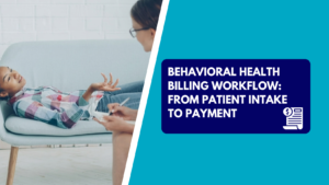 A young woman lying on a light grey couch gestures with her hands while speaking to a therapist in glasses taking notes on a notepad. The right side features a teal section with a dark blue text box reading "BEHAVIORAL HEALTH BILLING WORKFLOW: FROM PATIENT INTAKE TO PAYMENT" alongside a medical billing statement icon with a dollar symbol.