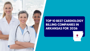 Three diverse female medical professionals—a doctor with short hair and a stethoscope in front, flanked by two smiling colleagues in lab coats and blue scrubs. The right side features a teal background with a dark blue text box reading "TOP 10 BEST CARDIOLOGY BILLING COMPANIES IN ARKANSAS FOR 2026" above a white silhouette map of Arkansas with a location pin.