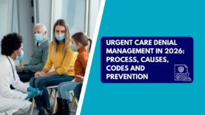 A female physician wearing a white lab coat, blue gloves, and a surgical mask kneeling down to speak with a mother and child sitting in a clinic waiting area with another patient in the background. The right side features a teal section with a dark blue text box reading "URGENT CARE DENIAL MANAGEMENT IN 2026: PROCESS, CAUSES, CODES AND PREVENTION" next to a denied insurance claim icon.