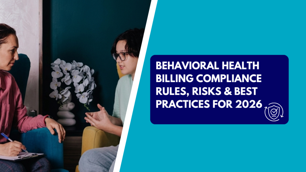 A female mental health therapist writing on a notepad while listening to a young patient wearing glasses gestures with hands during a counseling session. The right side features a teal section with a dark blue text box reading "BEHAVIORAL HEALTH BILLING COMPLIANCE RULES, RISKS & BEST PRACTICES FOR 2026" next to a compliance shield icon.