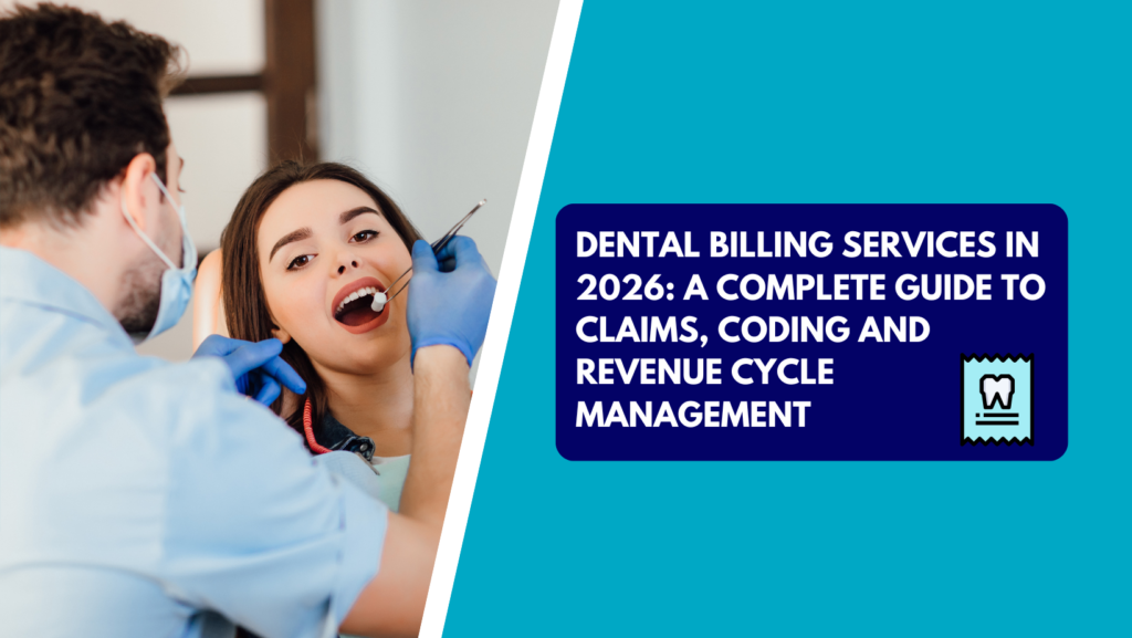 A dentist wearing blue scrubs, a surgical mask, and gloves using a dental mirror and explorer to examine a female patient reclining in an exam chair. The right side features a teal background with a dark blue text box reading "DENTAL BILLING SERVICES IN 2026: A COMPLETE GUIDE TO CLAIMS, CODING AND REVENUE CYCLE MANAGEMENT" alongside a tooth receipt icon.