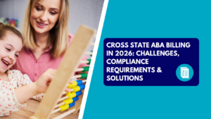 A female therapist with blonde hair watching and smiling as a young girl interacts with a wooden abacus with colorful beads. The right side features a teal section with a dark blue text box reading "CROSS STATE ABA BILLING IN 2026: CHALLENGES, COMPLIANCE REQUIREMENTS & SOLUTIONS" accompanied by a circular bill document icon.