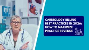 A female doctor with short gray hair and glasses wearing a lab coat and stethoscope speaking gesturing with her hands in a medical office with a heart diagram on the wall behind her. The right side features a teal section with a dark blue text box reading "CARDIOLOGY BILLING BEST PRACTICES IN 2026: HOW TO MAXIMIZE PRACTICE REVENUE" next to a financial growth chart icon.