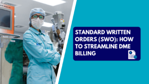 A medical equipment technician wearing glasses, a face mask, hairnet, and a blue protective suit standing with crossed arms beside laboratory machinery. The right side features a teal section with a dark blue text box reading "STANDARD WRITTEN ORDERS (SWO): HOW TO STREAMLINE DME BILLING" next to a document icon featuring a medical cross and a dollar coin.