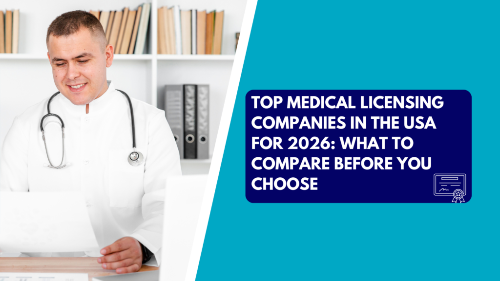 A young male doctor with short hair, a white mandarin collar shirt, and a stethoscope around his neck, is seated at a light wood desk smiling and reviewing documents. Bookshelves are visible in the background. The right side of the image features a teal section with a dark blue text panel that reads "TOP MEDICAL LICENSING COMPANIES IN THE USA FOR 2026: WHAT TO COMPARE BEFORE YOU CHOOSE" next to a simple certificate icon.