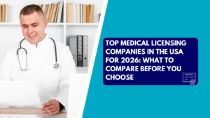 A young male doctor with short hair, a white mandarin collar shirt, and a stethoscope around his neck, is seated at a light wood desk smiling and reviewing documents. Bookshelves are visible in the background. The right side of the image features a teal section with a dark blue text panel that reads "TOP MEDICAL LICENSING COMPANIES IN THE USA FOR 2026: WHAT TO COMPARE BEFORE YOU CHOOSE" next to a simple certificate icon.