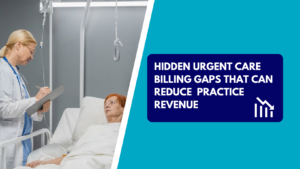 A blonde female doctor in a white coat and glasses standing beside a hospital bed and reviewing notes on a clipboard, while an elderly female patient lies beneath white sheets with an IV setup in the background. The right side features a teal section with a dark blue text box reading "HIDDEN URGENT CARE BILLING GAPS THAT CAN REDUCE PRACTICE REVENUE" next to a declining bar chart icon.