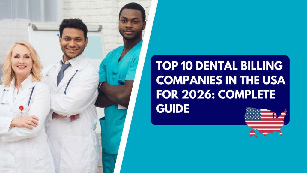 A group of three medical professionals including a blonde female doctor in a white lab coat with crossed arms, a smiling male doctor in a coat and tie, and a male provider in teal scrubs. The right side features a teal section with a dark blue text box reading "TOP 10 DENTAL BILLING COMPANIES IN THE USA FOR 2026: COMPLETE GUIDE" alongside a USA map icon styled with the American flag.