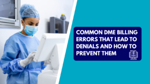 A medical technician in blue scrubs and sterile protective gear using a touch monitor screen, alongside a graphic banner reading "Common DME Billing Errors That Lead to Denials and How to Prevent Them.