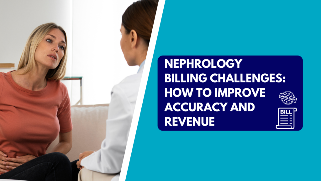 A female patient discussing health concerns with a doctor, alongside a graphic banner reading "Nephrology Billing Challenges: How to Improve Accuracy and Revenue.